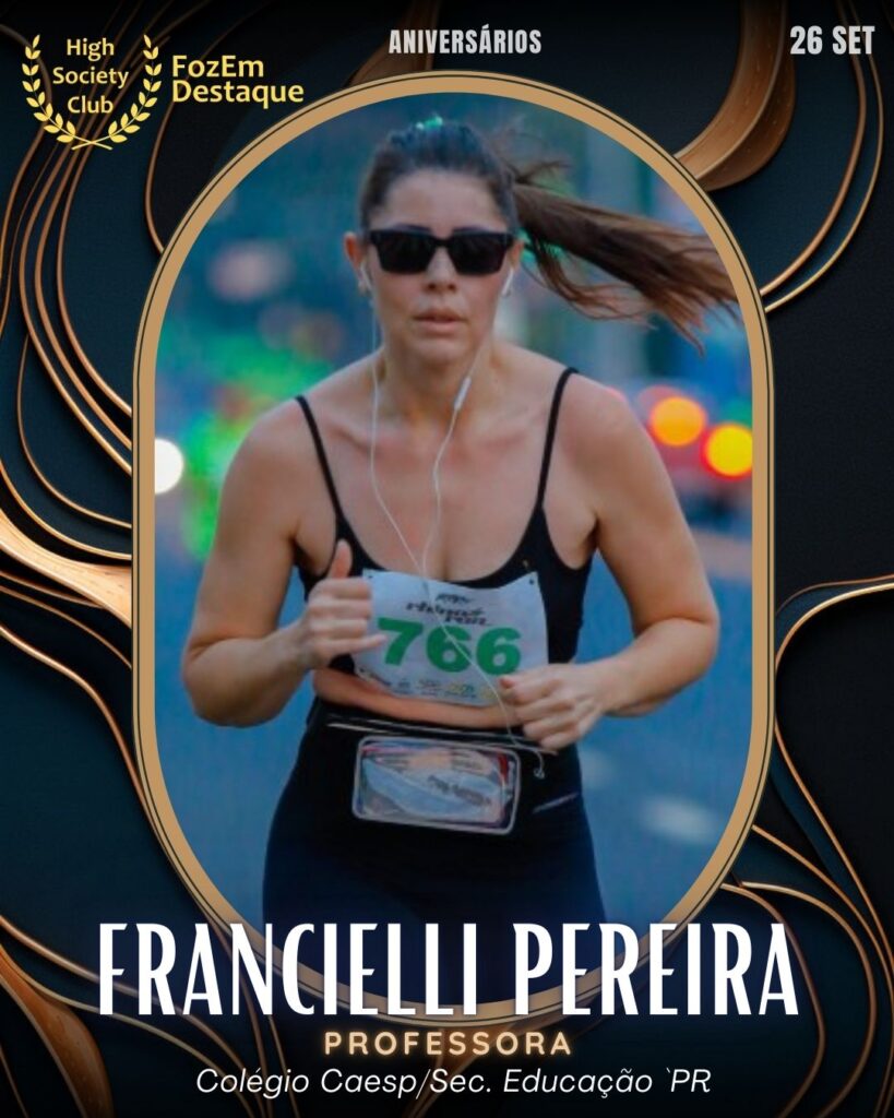 Francielli Pereira
Professora 
Aniversariantes HighSocietyClub hoje

