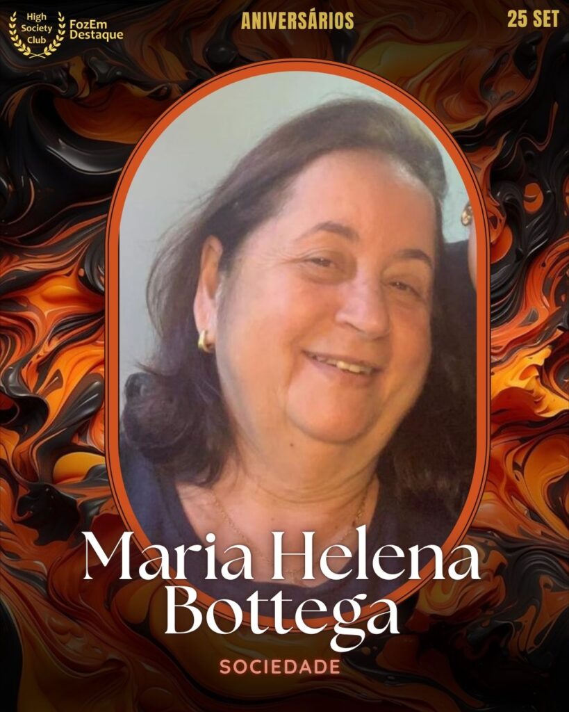 Maria Helena Bottega
Sociedade
FozEmDestaque HighSocietyClub
