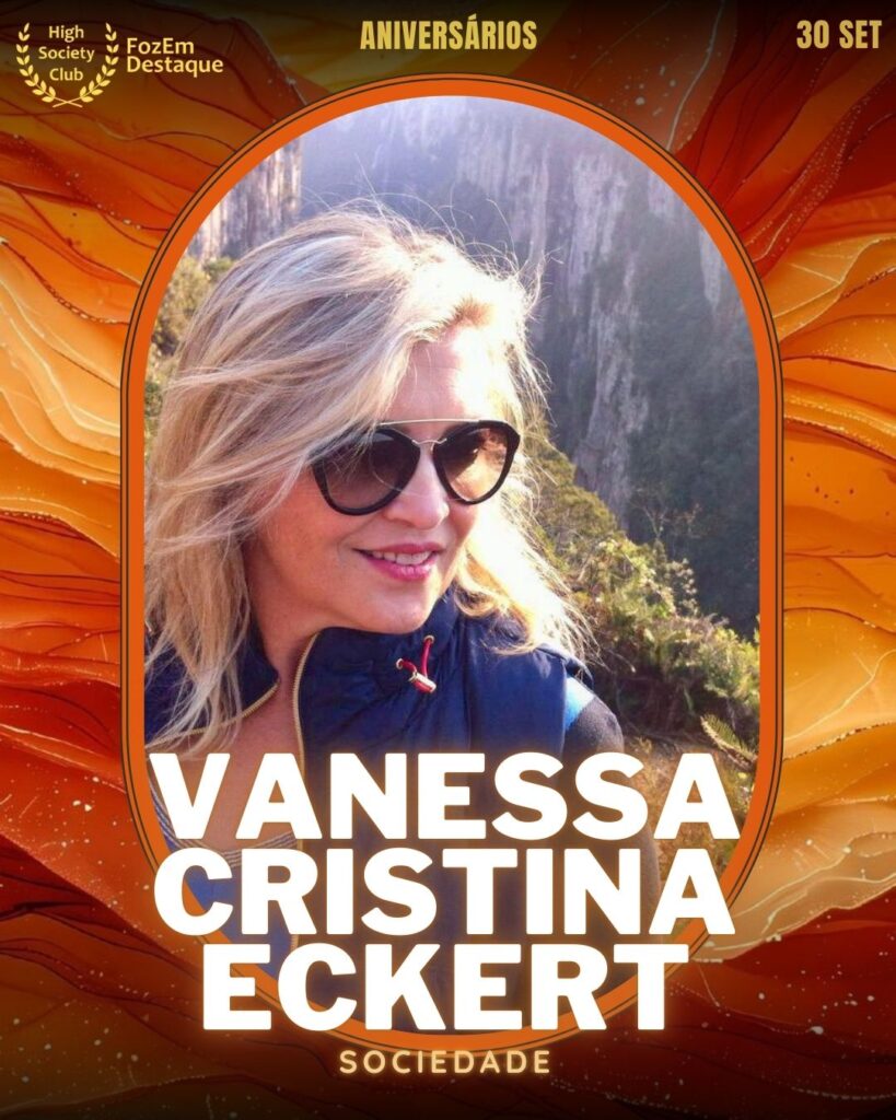 Vanessa Cristina Eckert
Sociedade
Aniversariantes HighSocietyClub FozEmDestaque