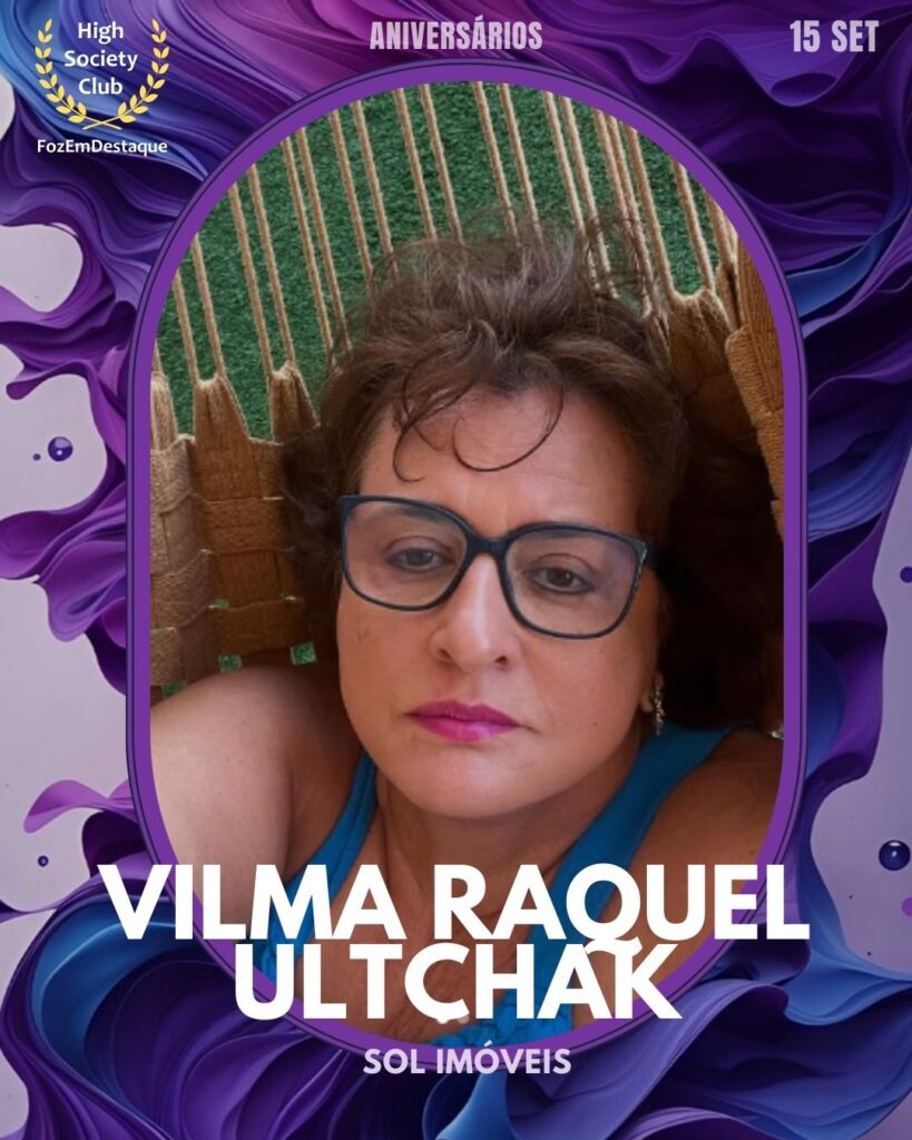 Vilma Raquel Ultchak
Sol Imóveis
Setembro 15: Aniversariantes foz
