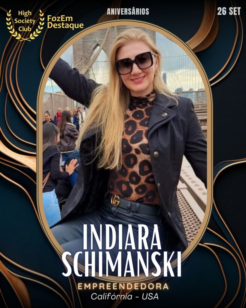 Indiara Schimanski
Empreendedora
Aniversariantes HighSocietyClub hoje

