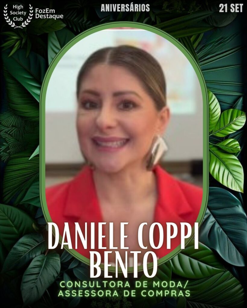 Daniele Coppi Bento
Consultora de moda / Assessora de compras
Dani Coppi Style
Aniversariantes