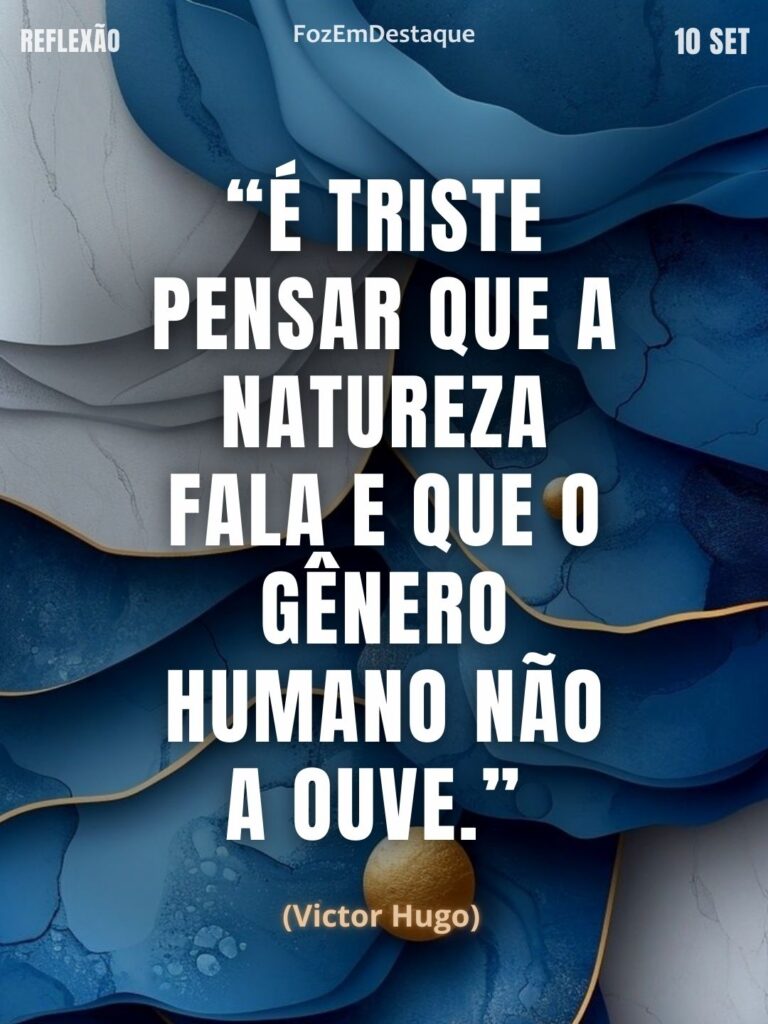 natureza fala Victor Hugo
FozEmDestaque
