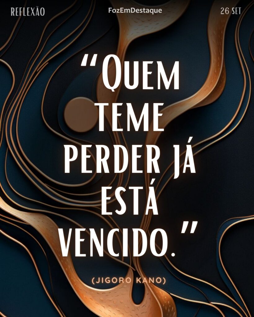 Quem teme perder
Quem teme perder já está vencido: a coragem como princípio de vida