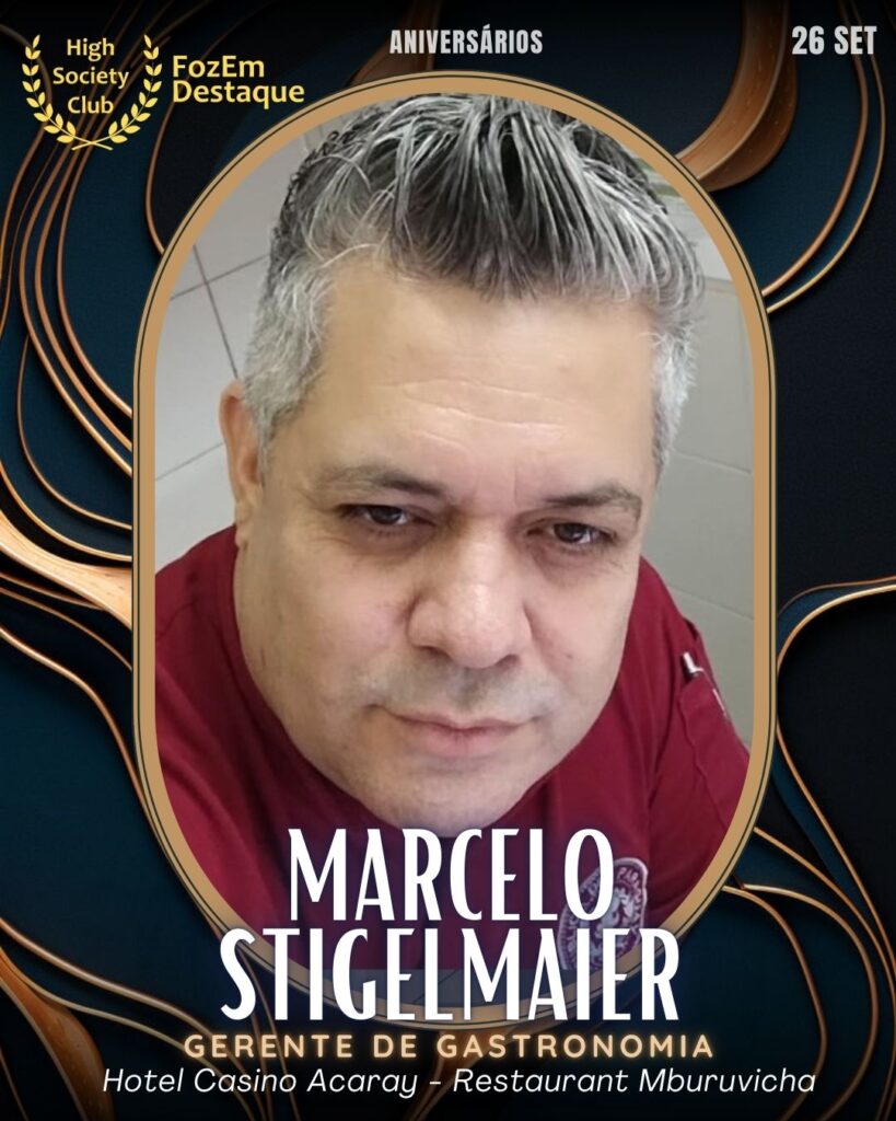 Marcelo Stigelmaier
Gerente de Gastronomia
Aniversariantes HighSocietyClub hoje

