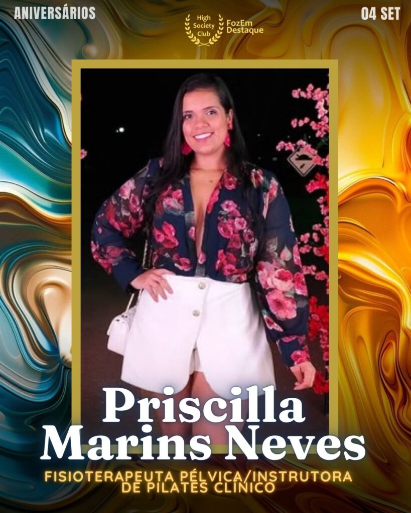 Priscilla Marins Neves
Fisioterapeuta Pélvica/Instrutora de Pilates Clínico
Aniversariantes HighSocietyClub Foz

