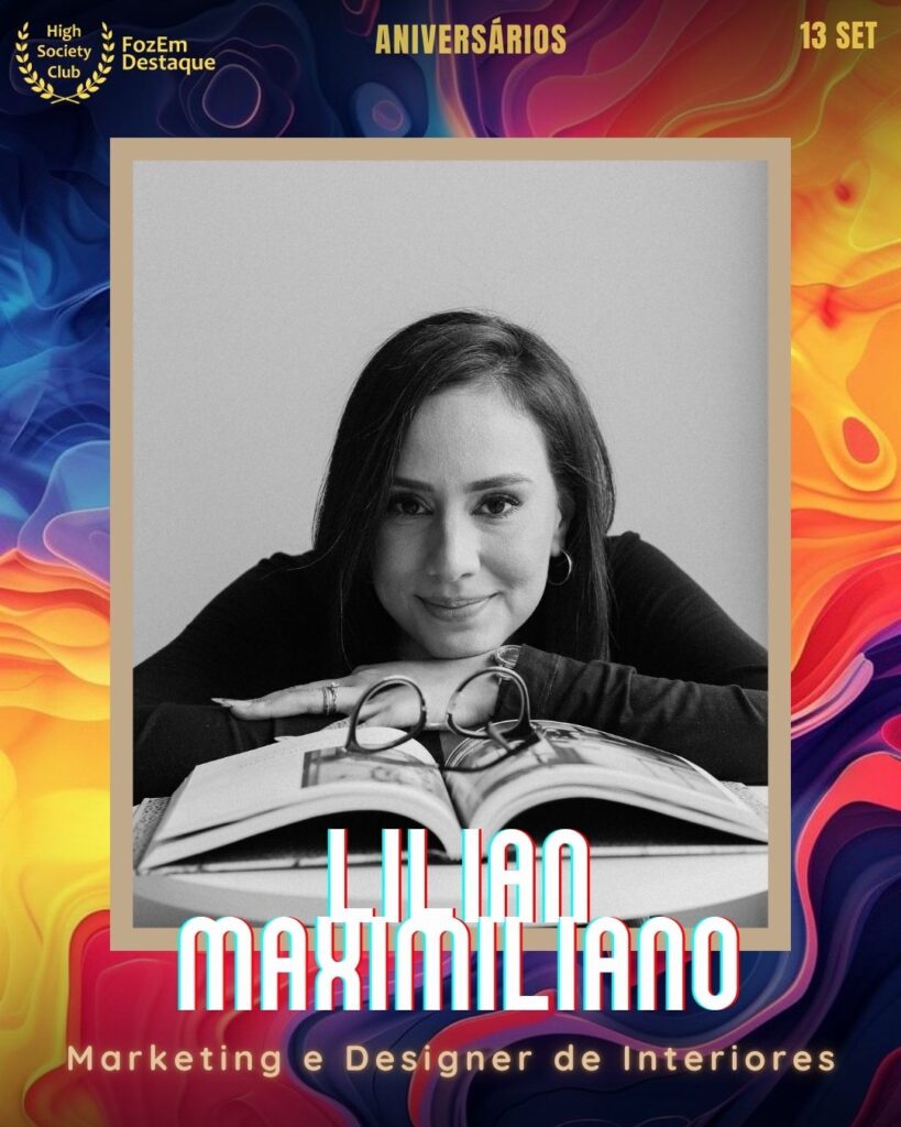 Lilian Maximiliano
Marketing e Designer de Interiores
Aniversariantes HighSocietyClub Setembro