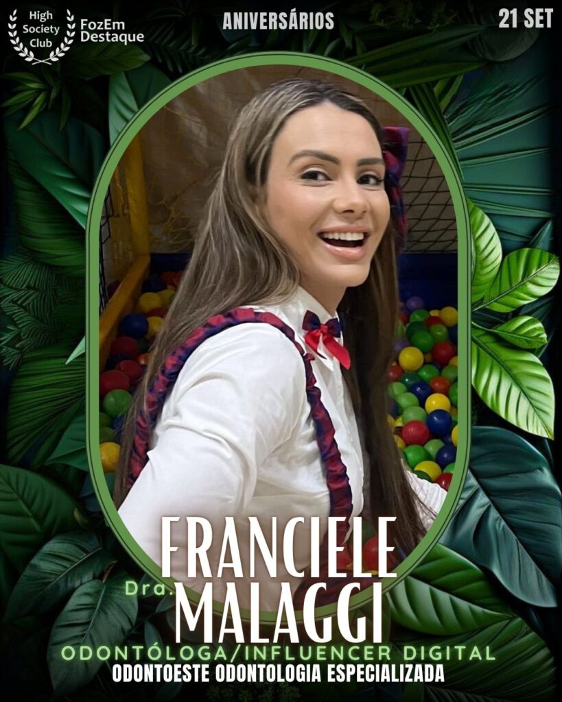 Dra. Franciele Malaggi
Odontóloga/Influencer Digital
Odontoeste Odontologia Especializada
Aniversários HighSocietyClub FozEmDestaque 21/09/2025