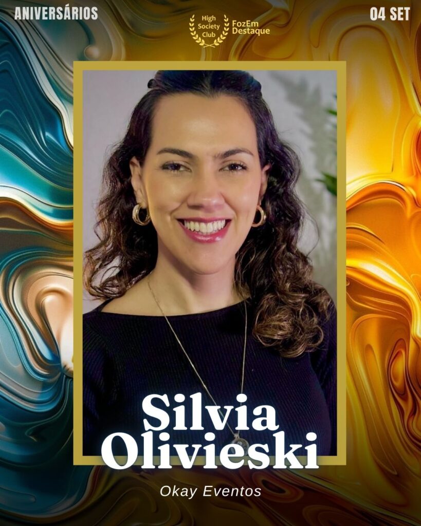 Silvia Olivieski
Okay Eventos
Aniversariantes HighSocietyClub Foz

