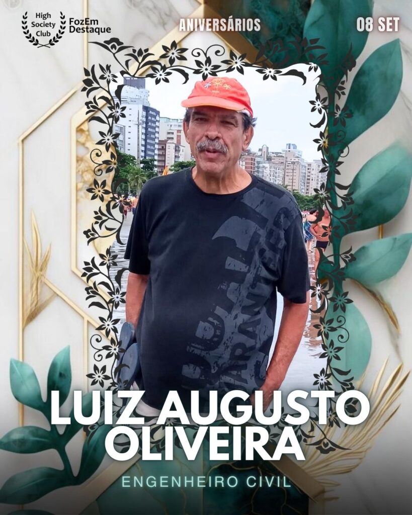 Luiz Augusto Oliveira
Engenheiro Civil
Foz Aniversariantes 08-09-2025`