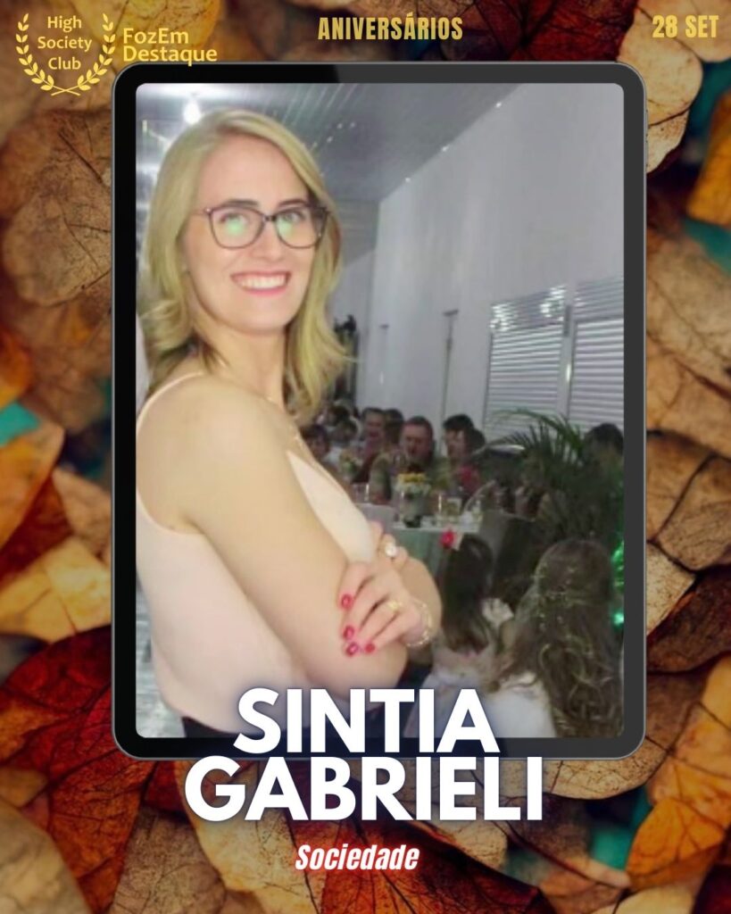  Aniversariantes HighSocietyClub hoje
Sintia Gabrieli
Sociedade
