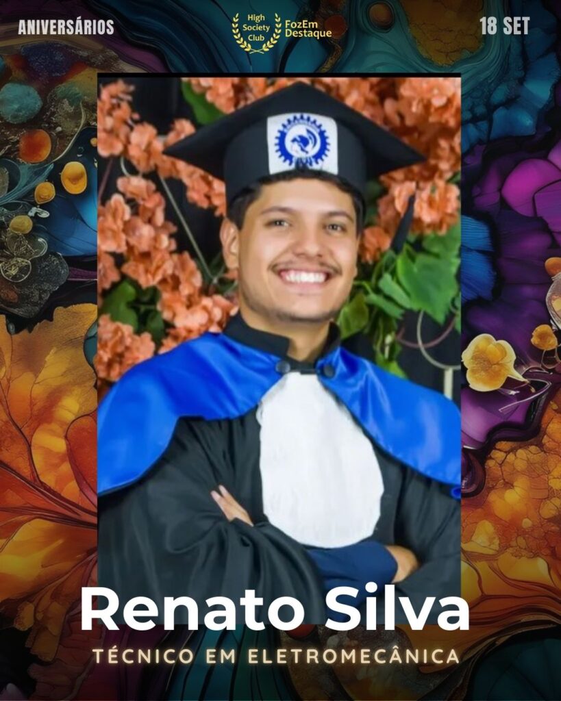 Renato Silva 
Técnico em Eletromecânica
Aniversariantes high society

