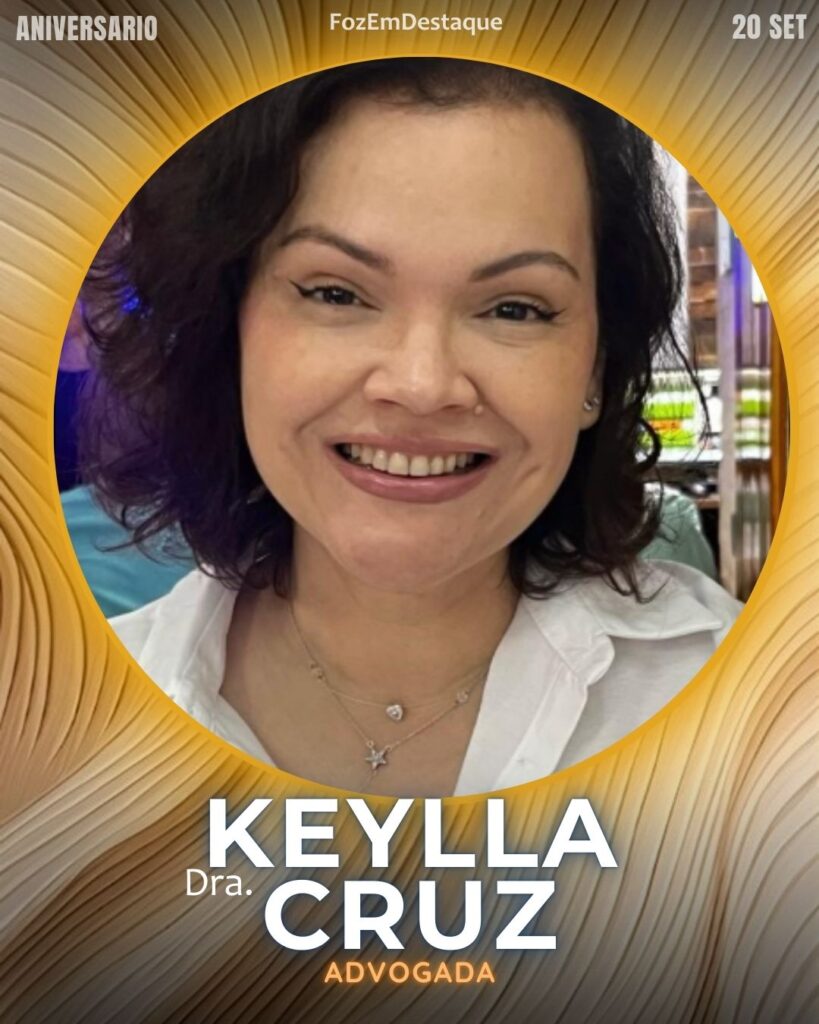 Dra. Keylla Cruz 
Advogada

aniversariantes high society 20/06/2025
FozEmDestaque