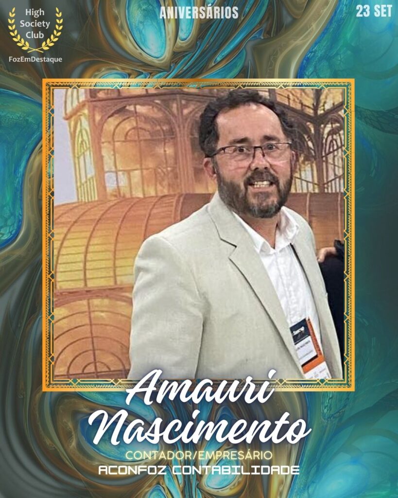 Aniversariantes HighSocietyClub
Amauri Nascimento
Contador/Empresário