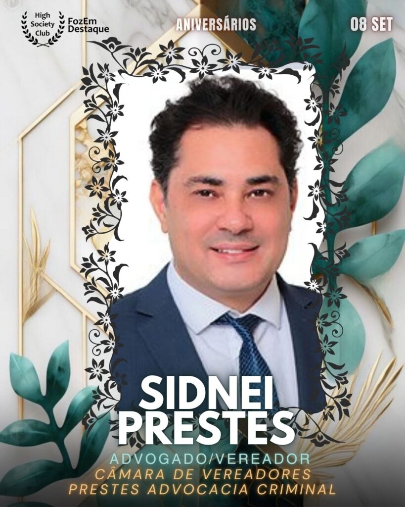 Dr. Sidnei Prestes
Advogado / Gestor Público
Foz Aniversariantes 08-09-2025`