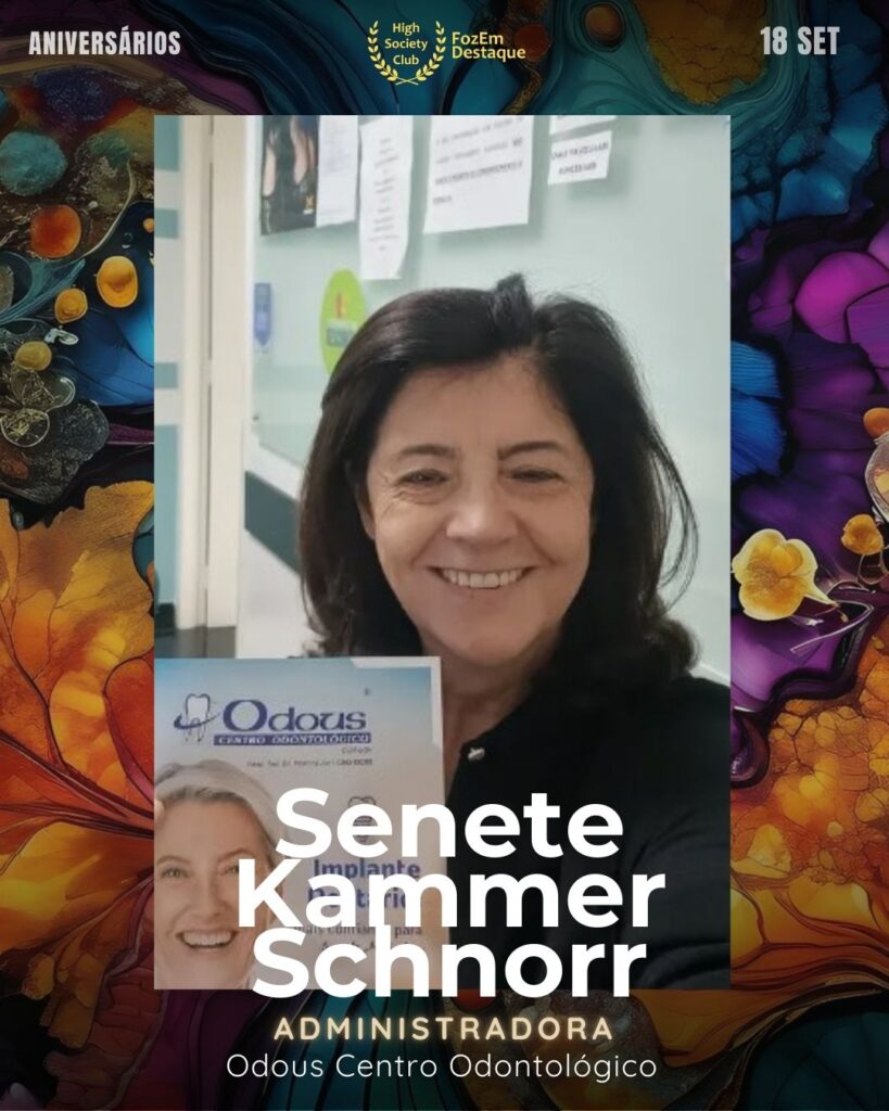 Senete Kammer Schnorr
Administradora
Aniversariantes high society

