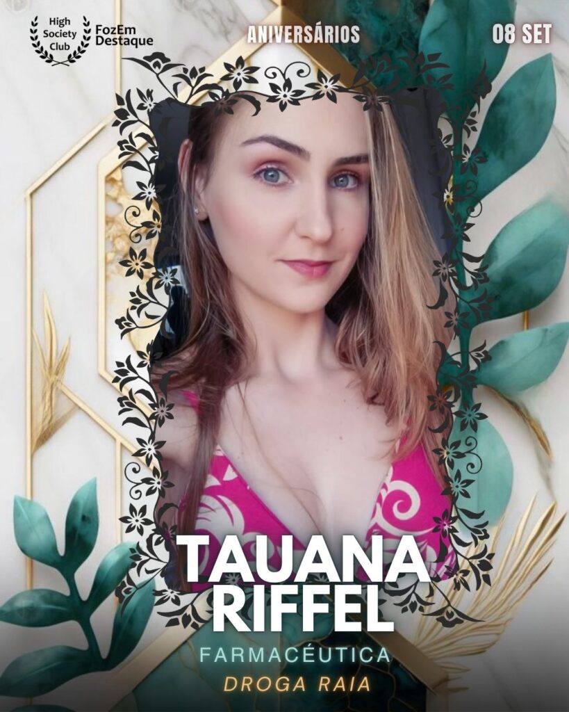 Tauana Riffel
Farmacéutica
Foz Aniversariantes 08-09-2025`