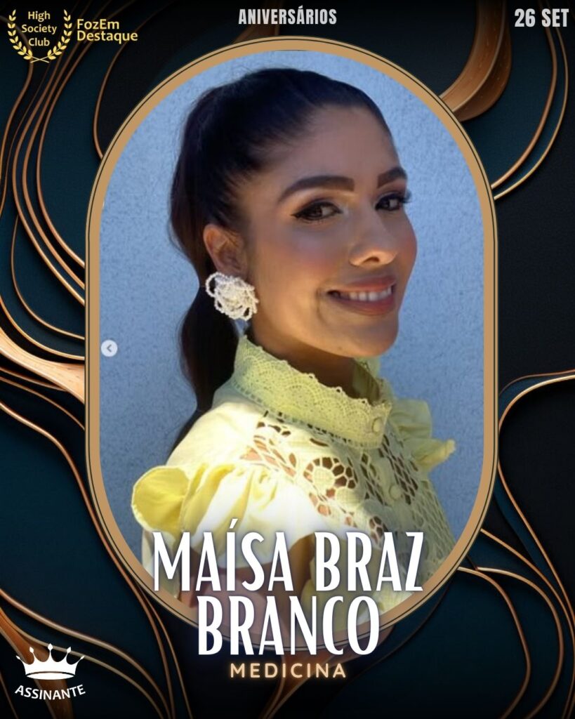 Maísa Braz Branco
Estudante de Medicina e integrante do HighSocietyClub

