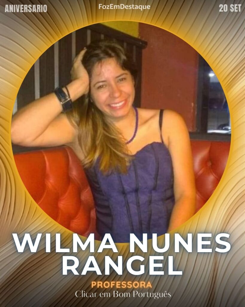 Wilma Nunes Rangel
Professora
Clicar em Bom Português	
FozEmDestaque