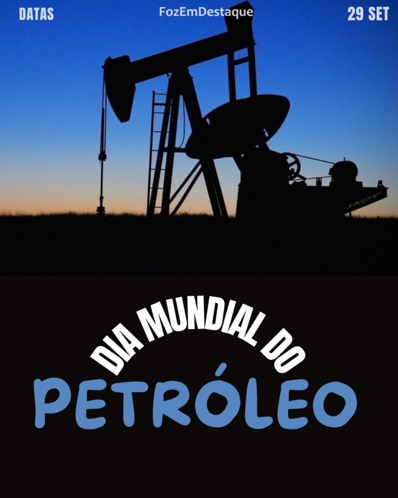 Dia Mundial do Petróleo
Datas comemorativas de hoje