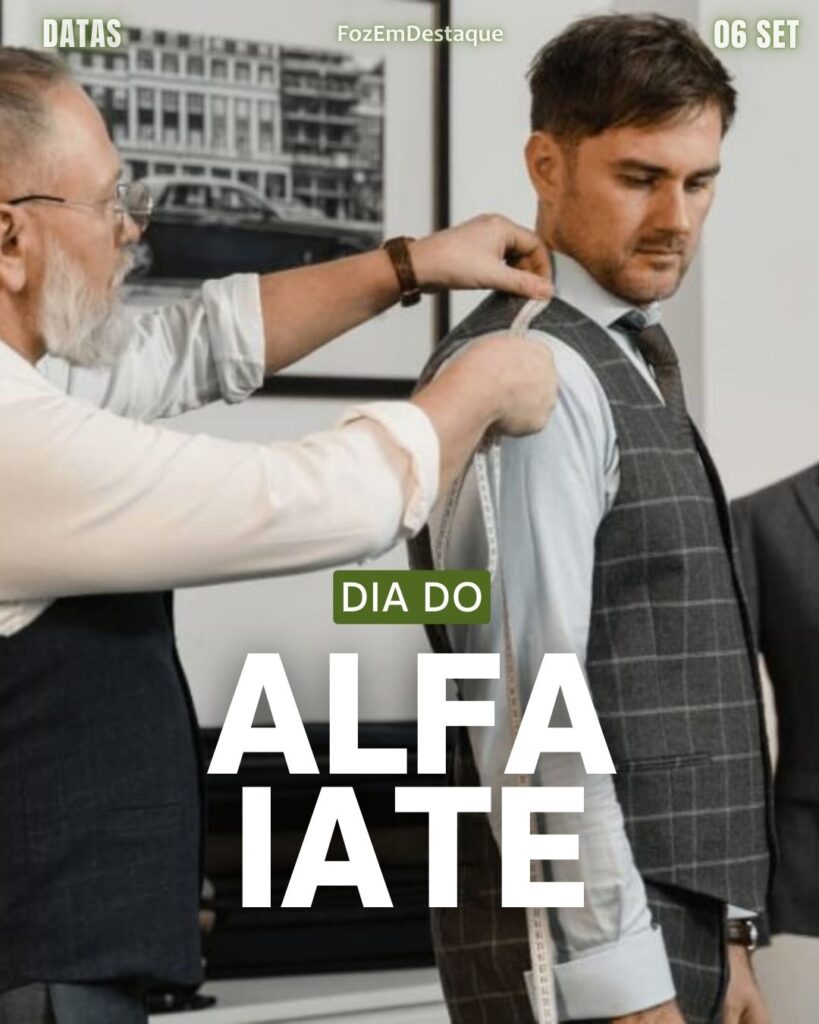 Dia do Alfaiate FozEmDestaque
Datas Comemorativas 06 Setembro