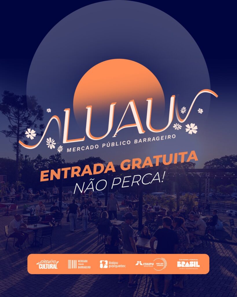 Programação Circuito Cultural Foz
Mercado Público Barrageiro
Luau