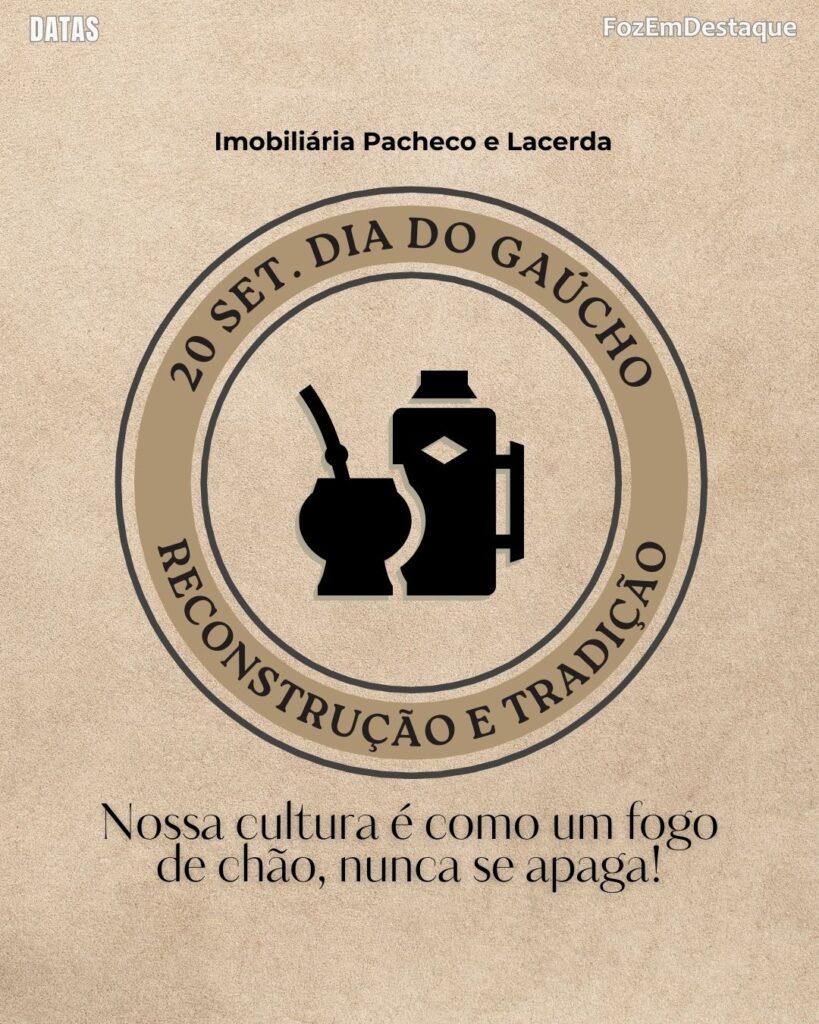 Revolução Farroupilha: O Dia do Gaúcho e a Tradição
Datas Comemorativas 20/09/2023
FozEmDestaque
