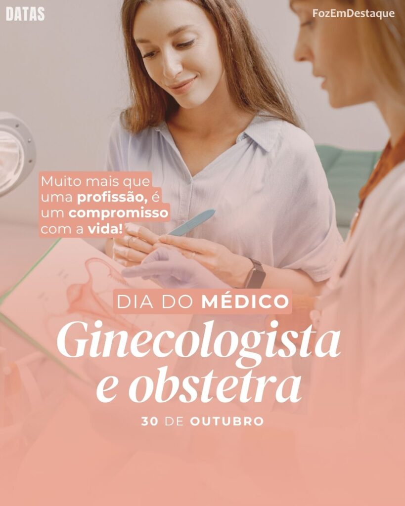 Dia do Médico Obstetra e do Ginecologista
Datas 30/10 Profissionais Saúde