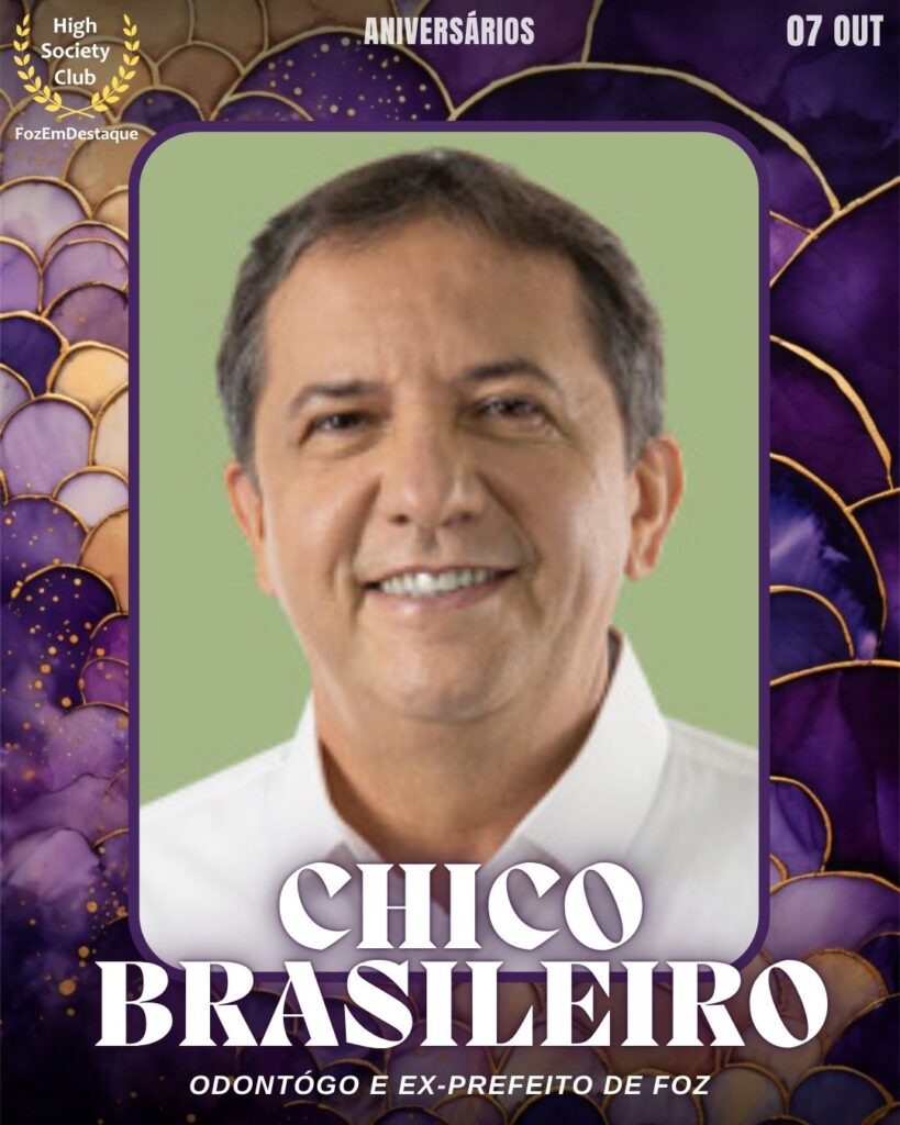 aniversariantes HighSocietyClub 06/10
Chico Brasileiro
Odontógo e ex-prefeito de Foz