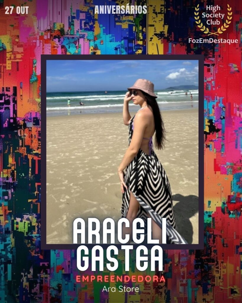 Araceli Gastea
Empreendedora - Ara Store
Aniversarios HighSocietyClub FozEmDestaque 27/10/2025