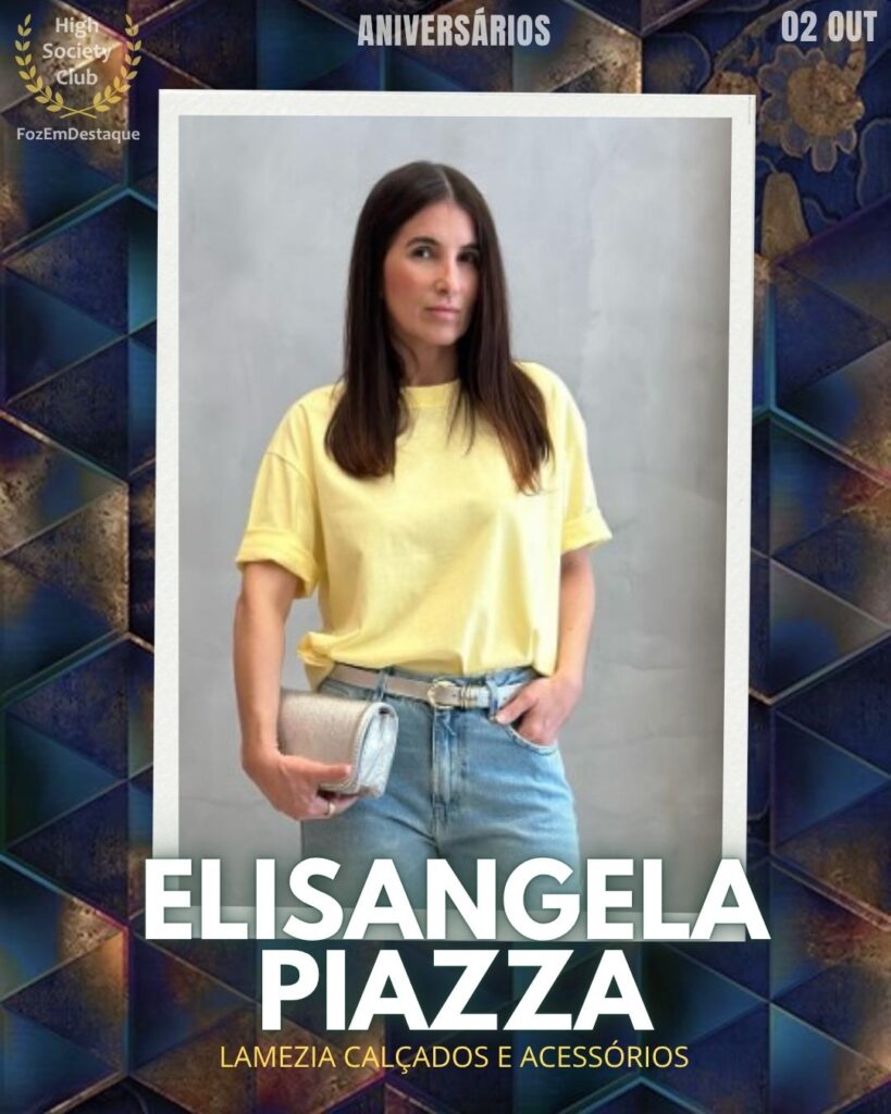 Elisangela Piazza
Lamezia Calçados e Acessórios
