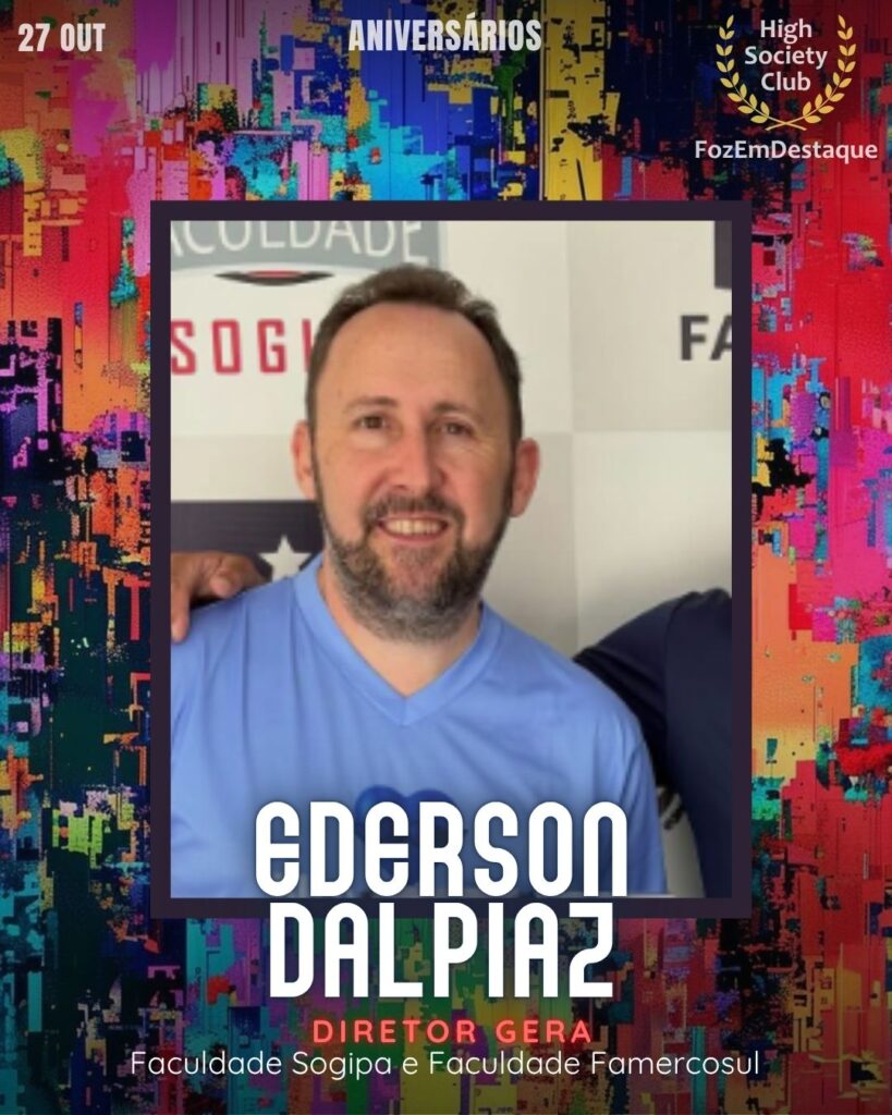 Ederson Dalpiaz
Diretor Geral - Faculdade Sogipa e Faculdade Famercosul
Aniversarios HighSocietyClub FozEmDestaque 27/10/2025