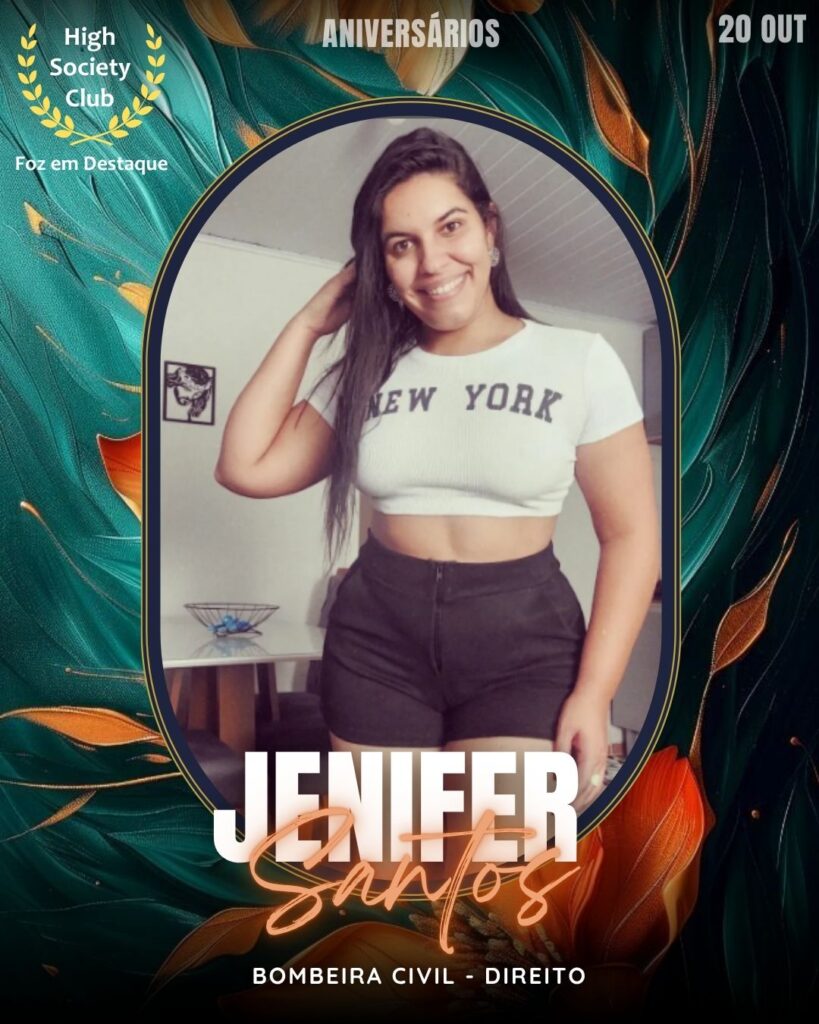 Jenifer Tais Santos
Bombeira Civil - Direito
Aniversários FozEmDestaque HighSocietyClub 20/10/2025