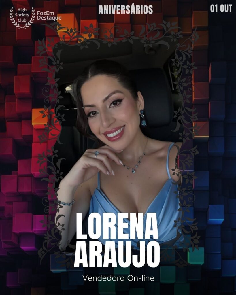 Lorena Araujo é uma Vendedora On-line que demonstra excelência no comércio digital. Sua habilidade em vendas e marketing digital a coloca em destaque neste mercado em expansão, trabalhando, inclusive, com a plataforma WeDropBR. Ela utiliza as redes sociais como ferramenta poderosa para conectar-se com clientes e impulsionar seus resultados.
Aniversários FozEmDestaque HighSocietyClub 31/10/2025