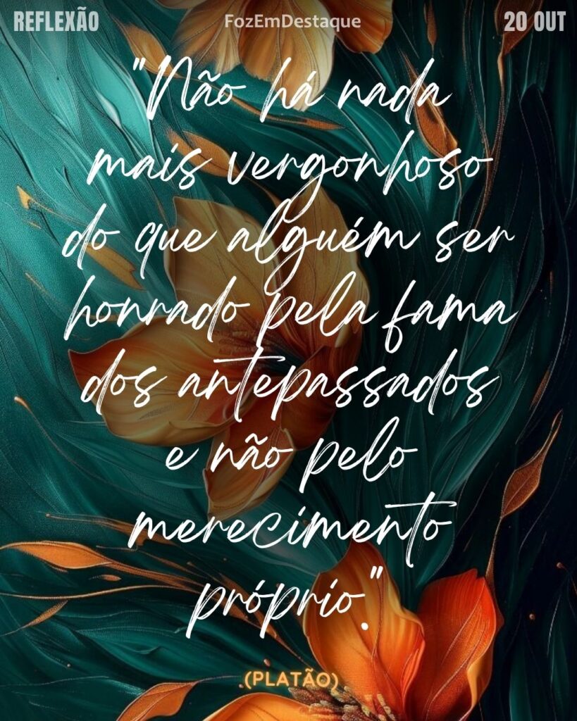 "Não há nada mais vergonhoso do que alguém ser honrado pela fama dos antepassados e não pelo merecimento próprio." (Platão)
Reflexão FozEmDestaque Platão
Mérito Próprio e Honra: A Crítica de Platão à Fama Hereditária
