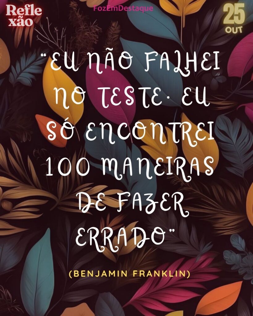 Erro Persistência Aprendizado
Reflexão Franklin Erro: O Poder da Persistência na Busca pelo Acerto