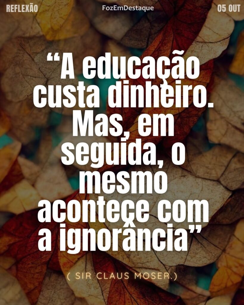 educação custa dinheiro
Educação custa dinheiro, ignorância também: o alerta de Sir Claus Moser