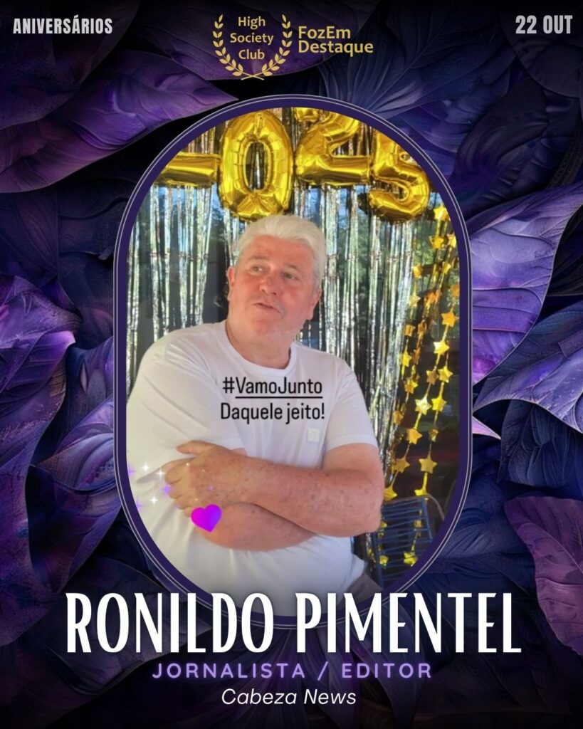 Ronildo Pimentel
Jornalista / Editor
Foz Aniversariantes Sociedade