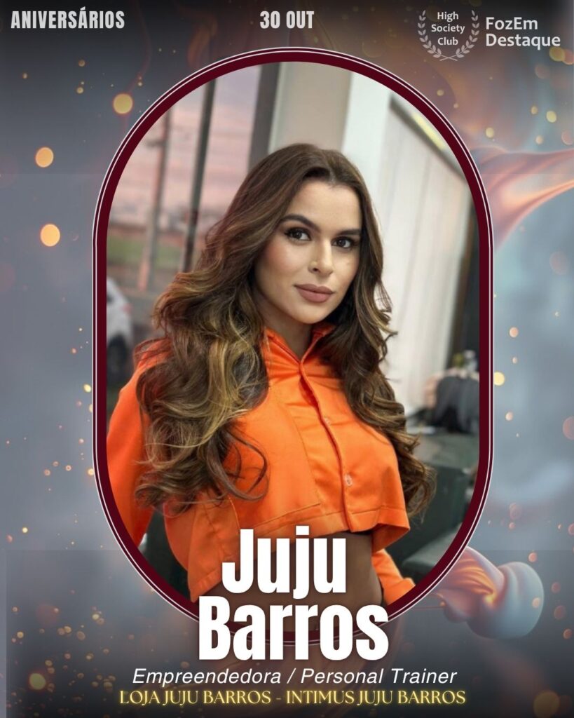 Juju Barros
Empreendedora multifacetada e Personal Trainer, Juju Barros comanda a Loja Juju Barros e a Intimus Juju Barros, marcas que se destacam no setor de moda e fitness. Combinando paixão por bem-estar e negócios, ela inspira seus seguidores e clientes.
Aniversários FozEmDestaque HighSocietyClub 30/10/2025