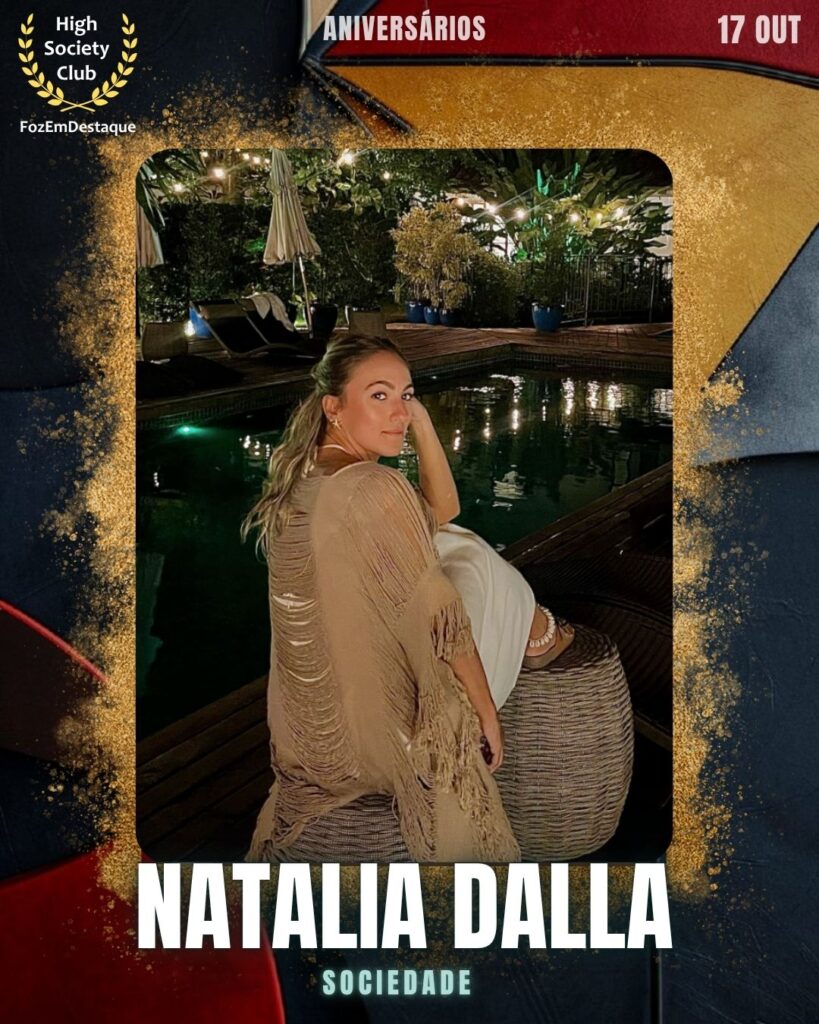 Aniversariantes HighSociety Foz
Natalia Dalla
Sociedade