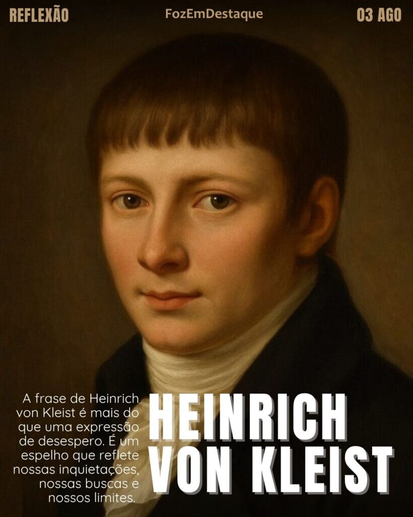 “Morro pois não me resta mais nada na terra para aprender e conquistar.” — Heinrich von Kleist
Morro Não Me Resta - Reflexão FozEmDestaque