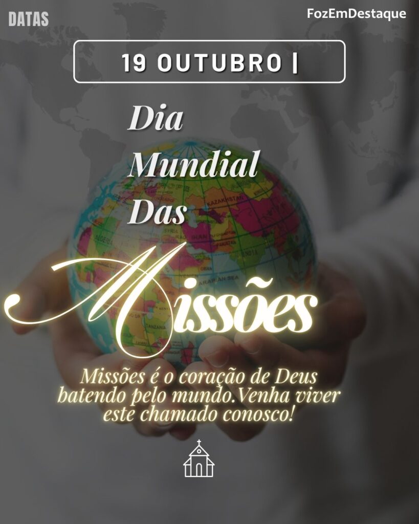 Dia Mundial das Missões
Datas 19 Outubro Comemorativas