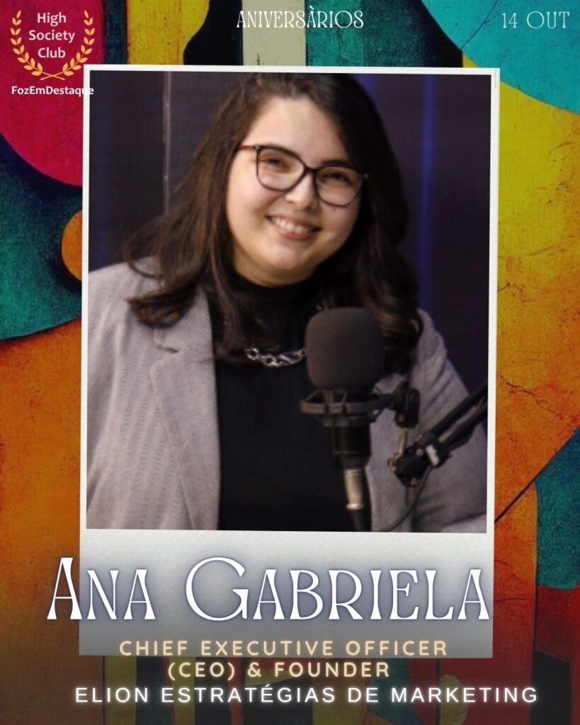 Aniversários HighSocietyClub 14/10/2025
Ana Gabriela
Chief Executive Officer (CEO) & Founder