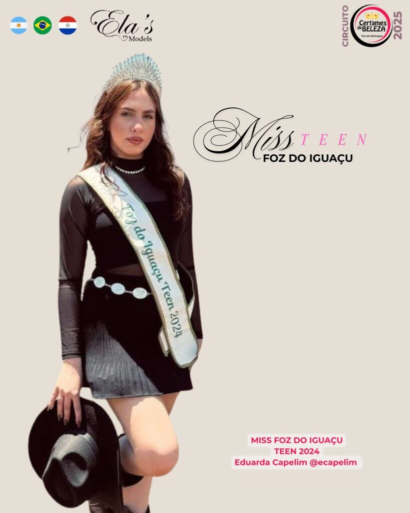 Miss Foz do Iguaçu Teen 2024:
Eduarda Capelim
Miss Foz Rainha Turismo