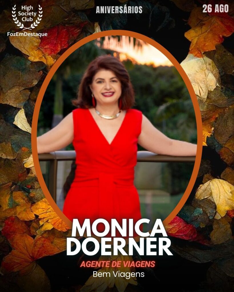 Monica Doerner
Agente de Viagens - Bem Viagens
Aniversários FozEmDestaque HighSocietyClub 26/11/2025