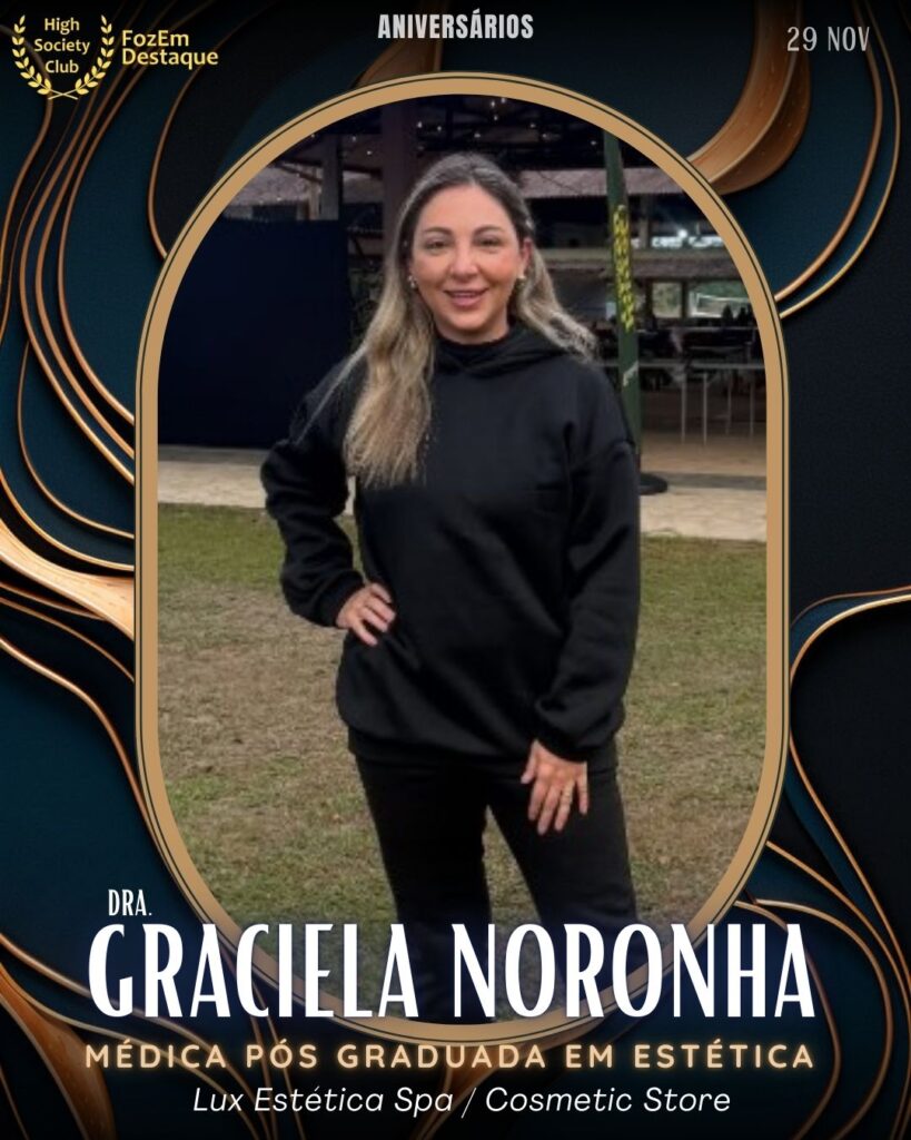 Dra. Graciela Noronha
Médica Pós Graduada em Estética
Lux Estética Spa / Cosmetic Store