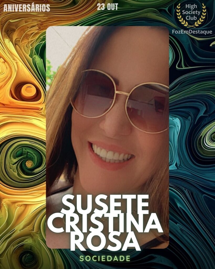 Susete Cristina Rosa
Sociedade
Aniversários FozEmDestaque HighSocietyClub 23/11/2025