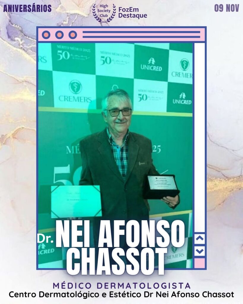 Dr Nei Afonso Chassot
Médico Dermatologista - Centro Dermatológico e Estético
Aniversários FozEmDestaque HighSocietyClub 09/11/2025