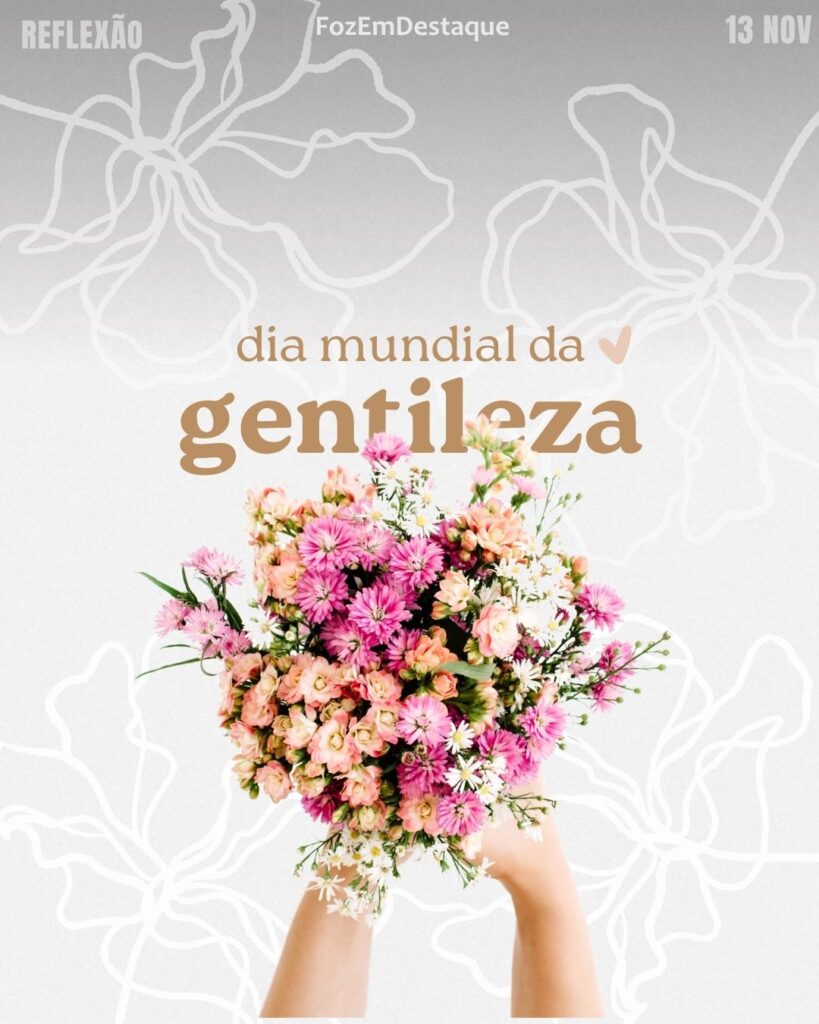 Dia Mundial da Gentileza
Datas Comemorativas FozEmDestaque