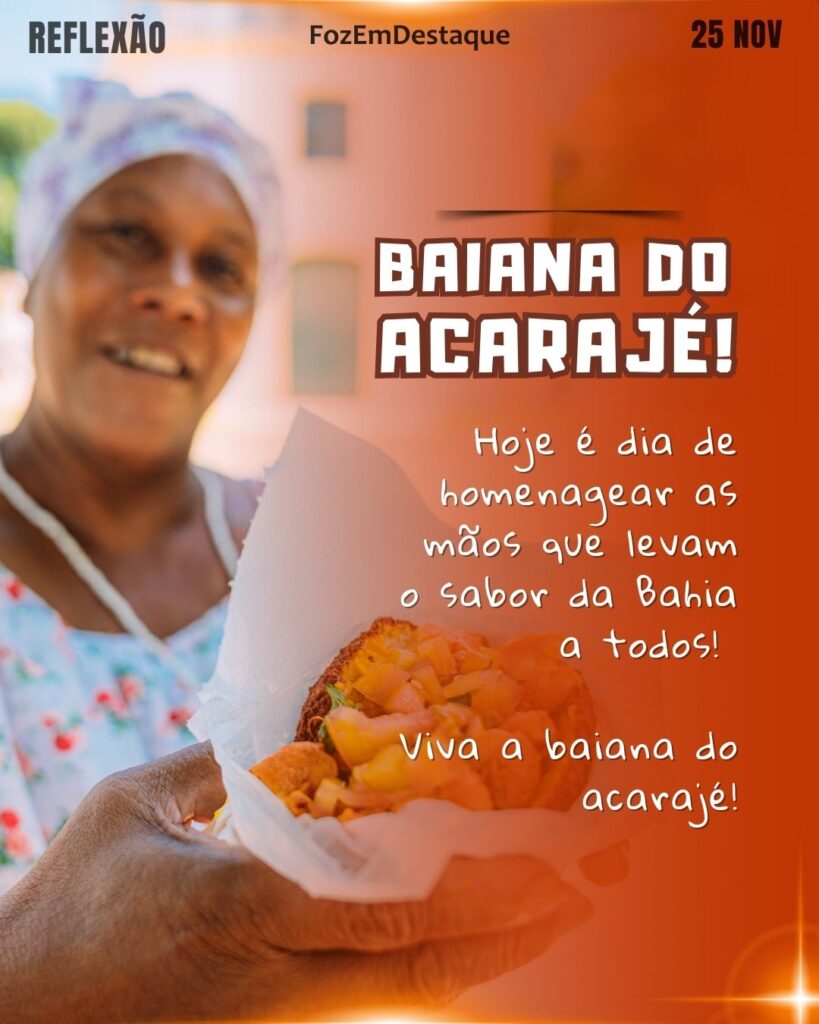Dia da Baiana de Acarajé
Novembro 25/11/2025  datas comemorativas
